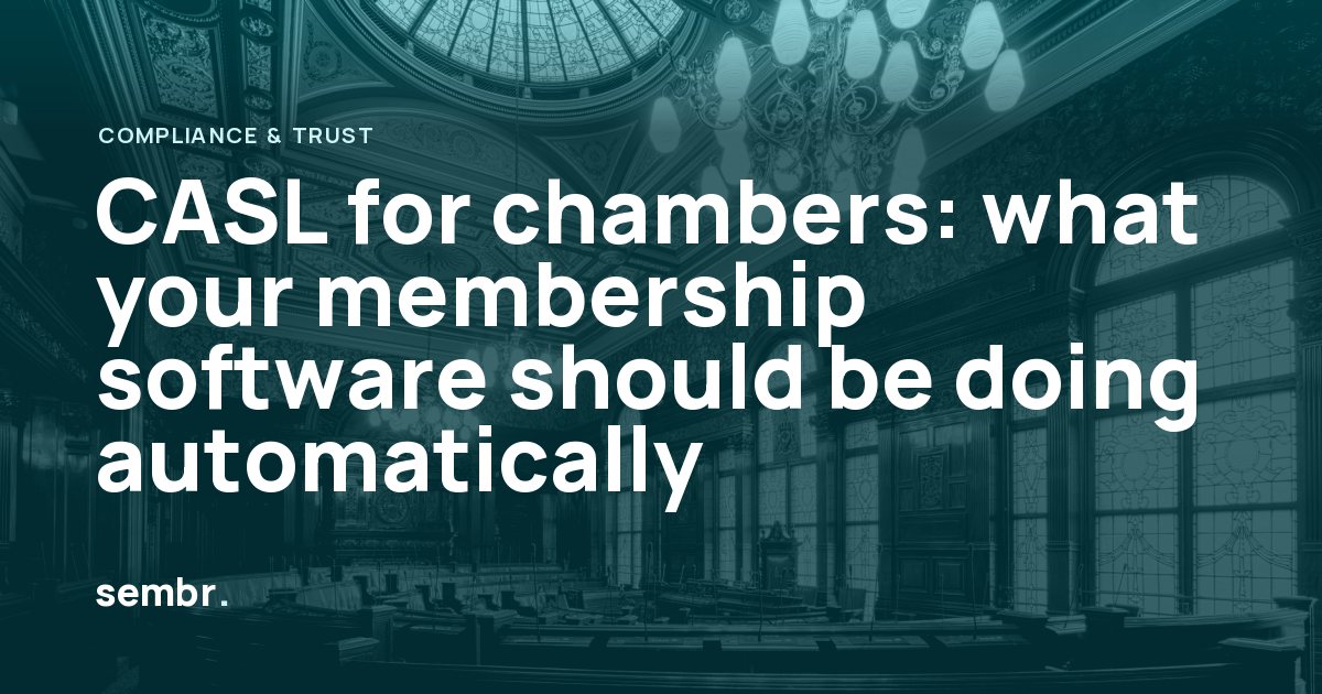 CASL for chambers: what your membership software should be doing automatically