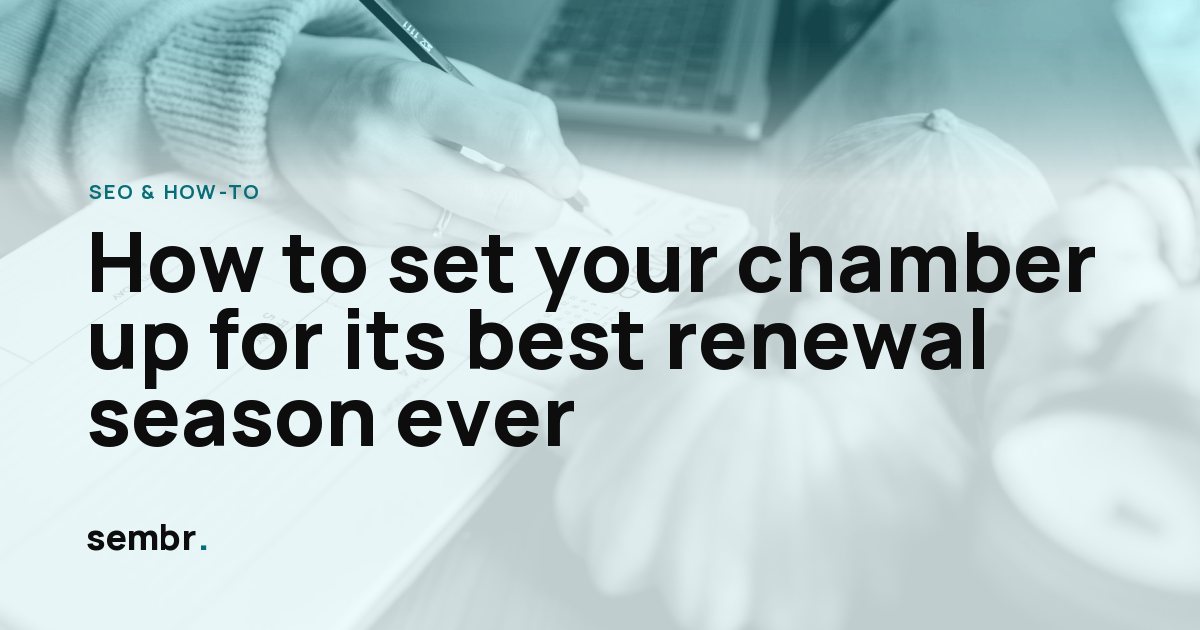 How to set your chamber up for its best renewal season ever