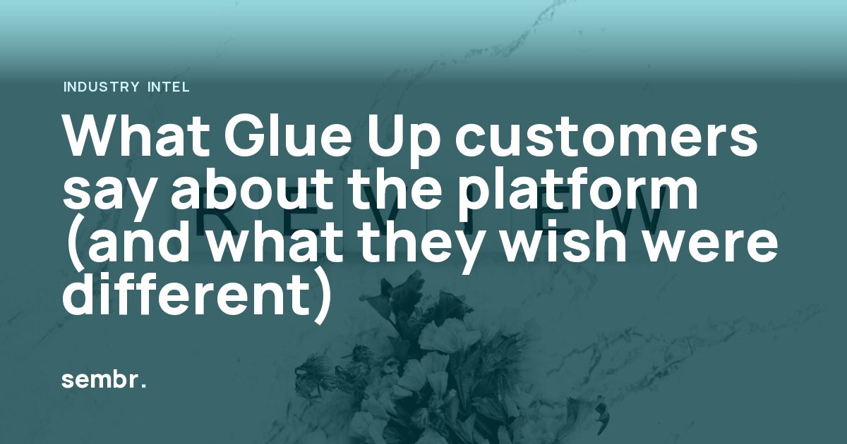 What Glue Up customers say about the platform (and what they wish were different)