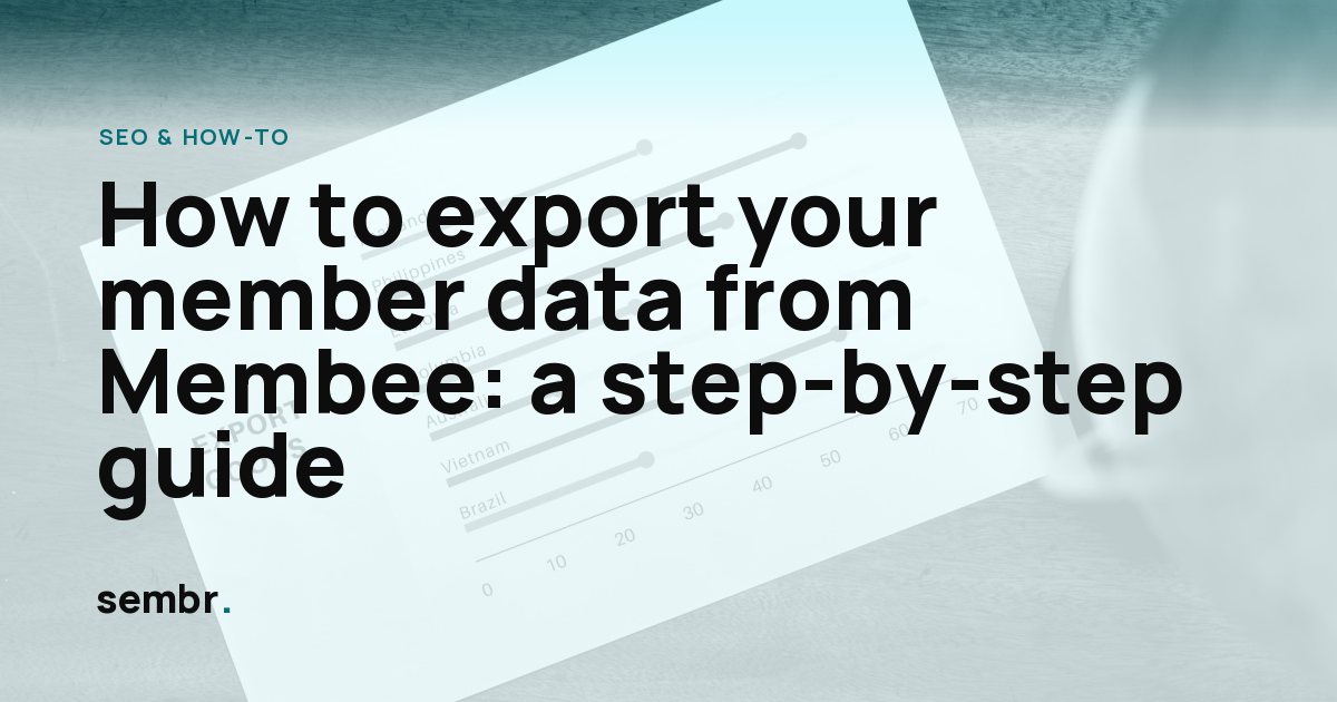 How to export your member data from Membee: a step-by-step guide