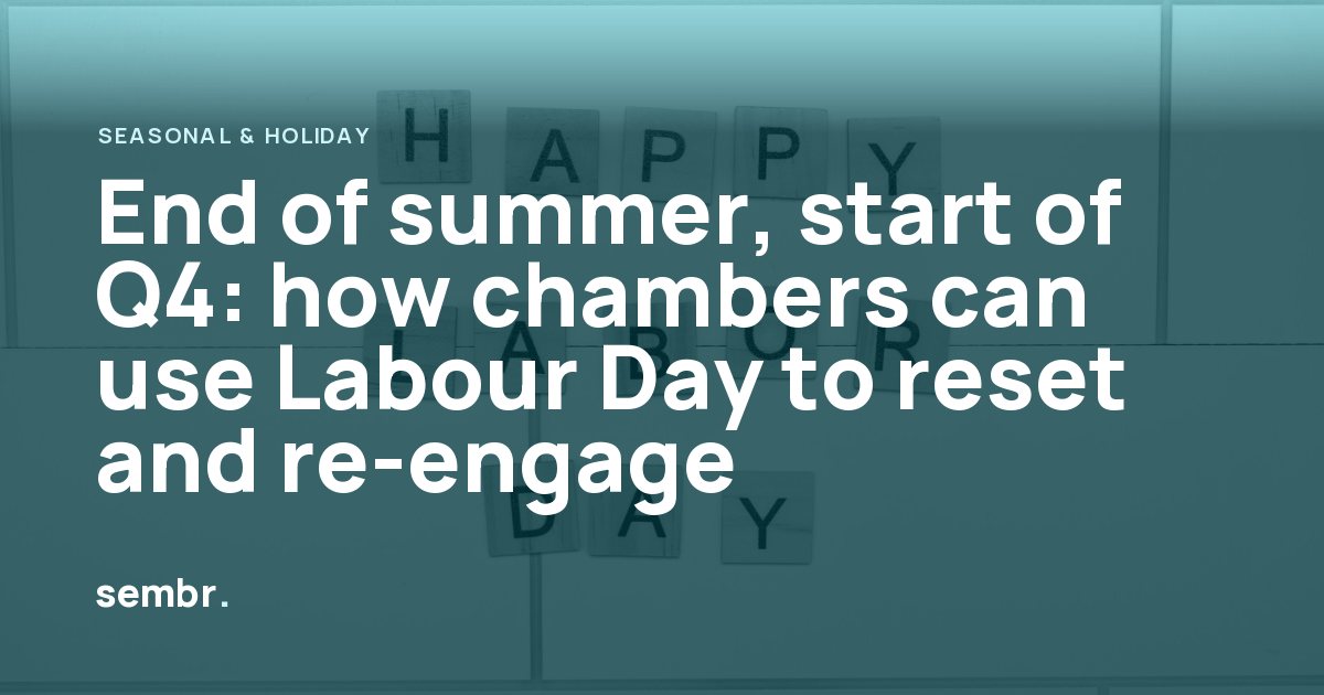 End of summer, start of Q4: how chambers can use Labour Day to reset and re-engage
