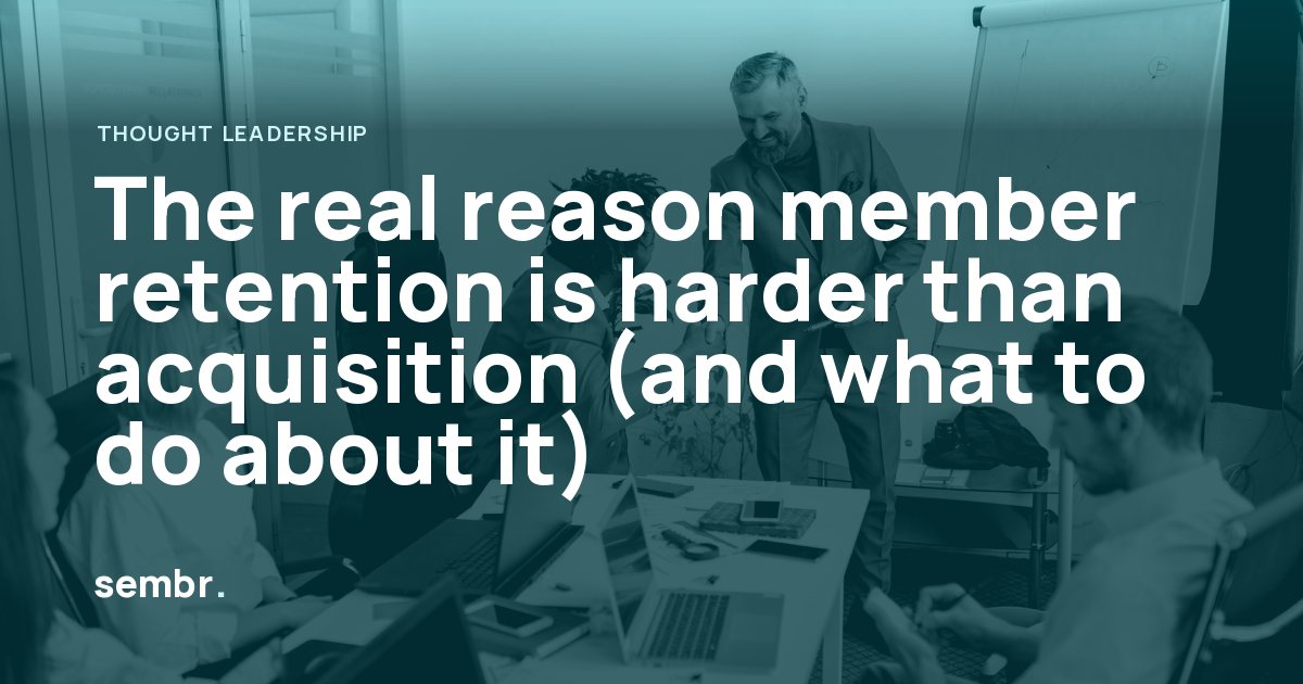 The real reason member retention is harder than acquisition (and what to do about it)