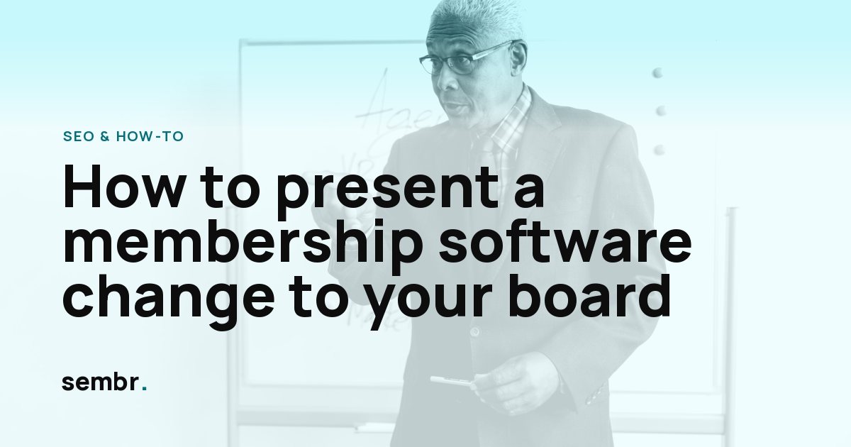 How to present a membership software change to your board